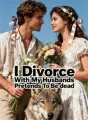 I Divorce With My Husbands Pretends To Be dead cover