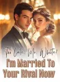 Too Late, Mr. White! I'm Married To Your Rival Now cover