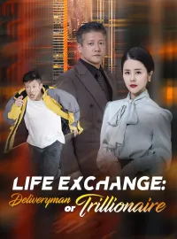 Life Exchange: Deliveryman or Trillionaire