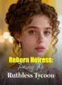 Reborn Heiress: Taming The Ruthless Tycoon cover