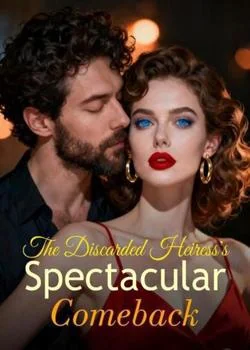 The Discarded Heiress's Spectacular Comeback