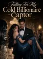 Falling For My Cold Billionaire Captor cover