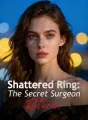 Shattered Ring: The Secret Surgeon Returns cover