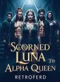 Scorned Luna To Alpha Queen cover
