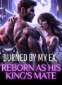 Burned by My Ex, Reborn as His King's Mate cover