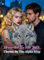 Unwanted By Her Pack, Chosen By The Alpha King cover