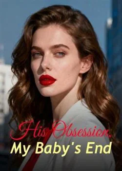 His Obsession, My Baby's End