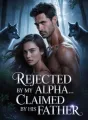 REJECTED BY MY ALPHA... CLAIMED BY HIS FATHER  cover