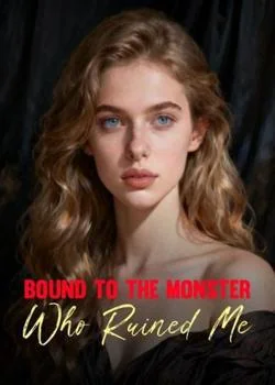 Bound To The Monster Who Ruined Me