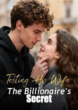 Testing His Wife: The Billionaire's Secret