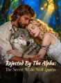 Rejected By The Alpha: The Secret White Wolf Queen cover