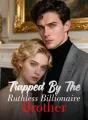 Trapped By The Ruthless Billionaire Brother cover