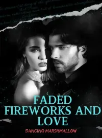 Faded Fireworks and Love