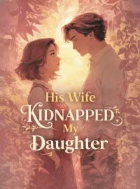 His Wife Kidnapped My Daughter
