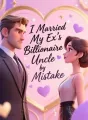 I Married My Ex's Billionaire Uncle by Mistake cover
