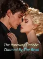 The Runaway Fiancée: Claimed By The Rival cover