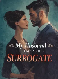 My Husband Used Me As His Surrogate