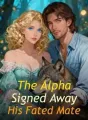 The Alpha Signed Away His Fated Mate cover