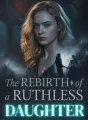 The Rebirth of a Ruthless Daughter cover