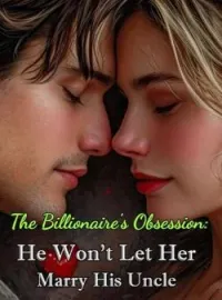The Billionaire's Obsession: He Won't Let Her Marry His Uncle