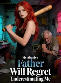 My Abusive Father Will Regret Underestimating Me