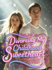 Divorcing My Childhood Sweetheart, I Finally Saw the Truth