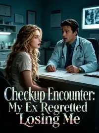 Checkup Encounter: My Ex Regretted Losing Me