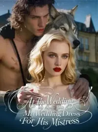 At The Wedding, My Alpha Took Off My Wedding Dress For His Mistress