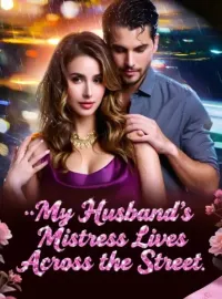 My Husband’s Mistress Lives Across the Street