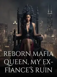 Reborn Mafia Queen, My Ex-Fiancé’s Ruin