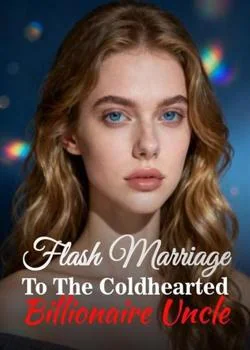 Flash Marriage To The Coldhearted Billionaire Uncle