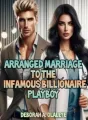 Arranged Marriage To The Infamous Billionaire Playboy cover