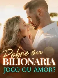 Pobre ou bilionária, jogo ou amor?