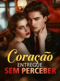 Coração entregue sem perceber