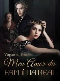 Viagem no Tempo: Meu Amor da Família Real
