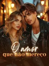 O amor que não mereço