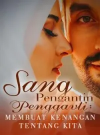 Sang Pengantin Pengganti: Membuat Kenangan Tentang Kita