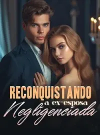 Reconquistando a ex-esposa negligenciada