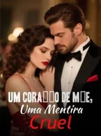 Um Coração de Mãe, Uma Mentira Cruel