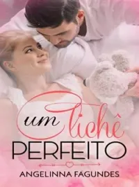 Um Clichê Perfeito - Especial Mês das mães