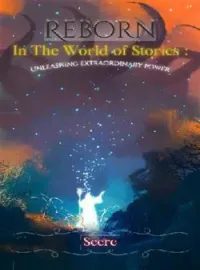Reborn in The World of Stories: Unleashing Extraordinary Power