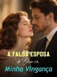 A Falsa Esposa do Bilionário, Minha Vingança