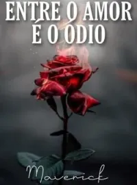 ENTRE O AMOR E O ÓDIO.