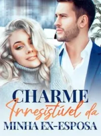 Charme Irresistível da Minha Ex-esposa