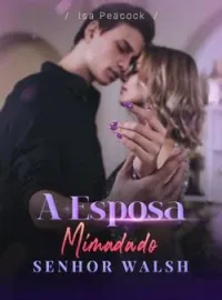 A Esposa Mimada do Senhor Walsh