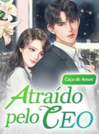 Caça do Amor: Atraído pelo CEO