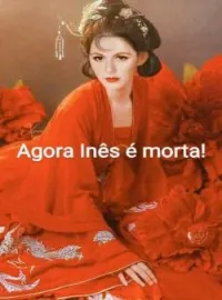 Agora  Inês é morta!!