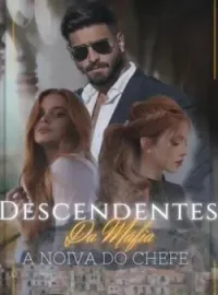 Descendentes da Máfia - A noiva do chefe.