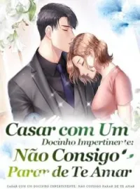 Casar com Um Docinho Impertinente: Não Consigo Parar de Te Amar