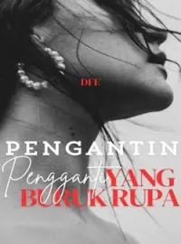 Pengantin Pengganti Yang Buruk Rupa